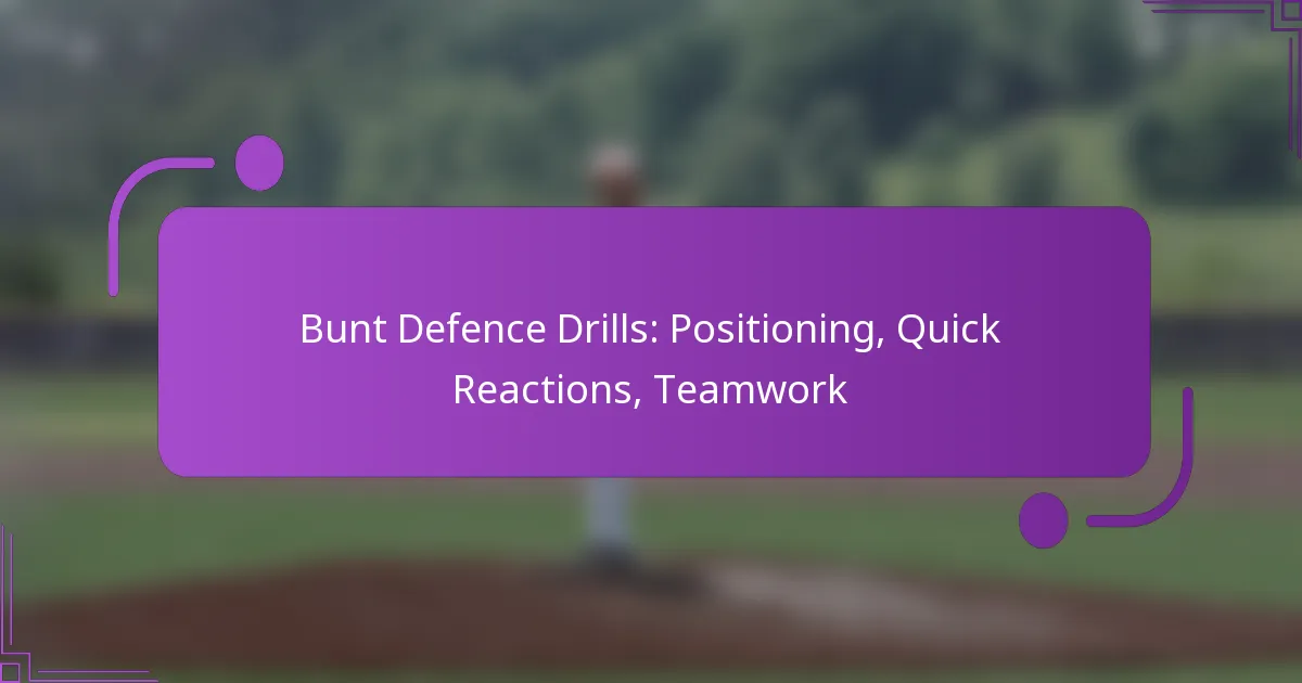 Bunt Defence Drills: Positioning, Quick Reactions, Teamwork