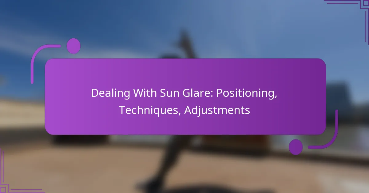 Dealing With Sun Glare: Positioning, Techniques, Adjustments