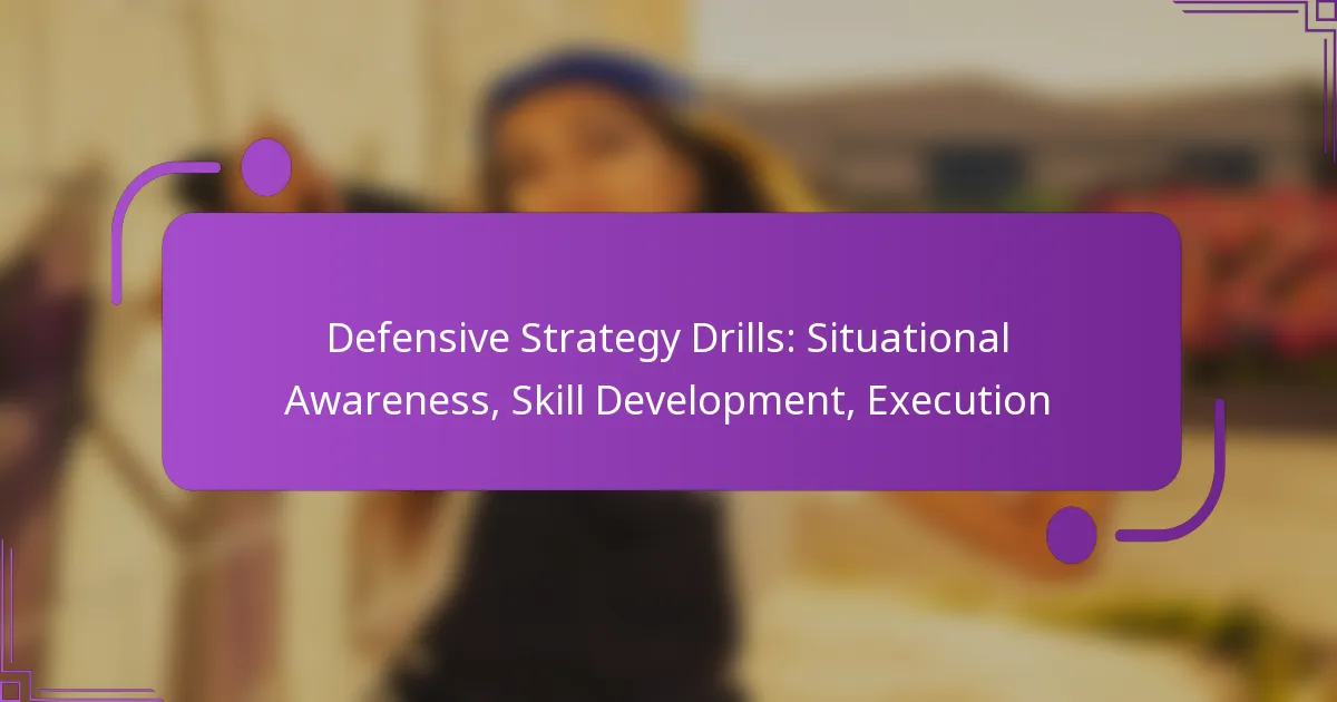 Defensive Strategy Drills: Situational Awareness, Skill Development, Execution