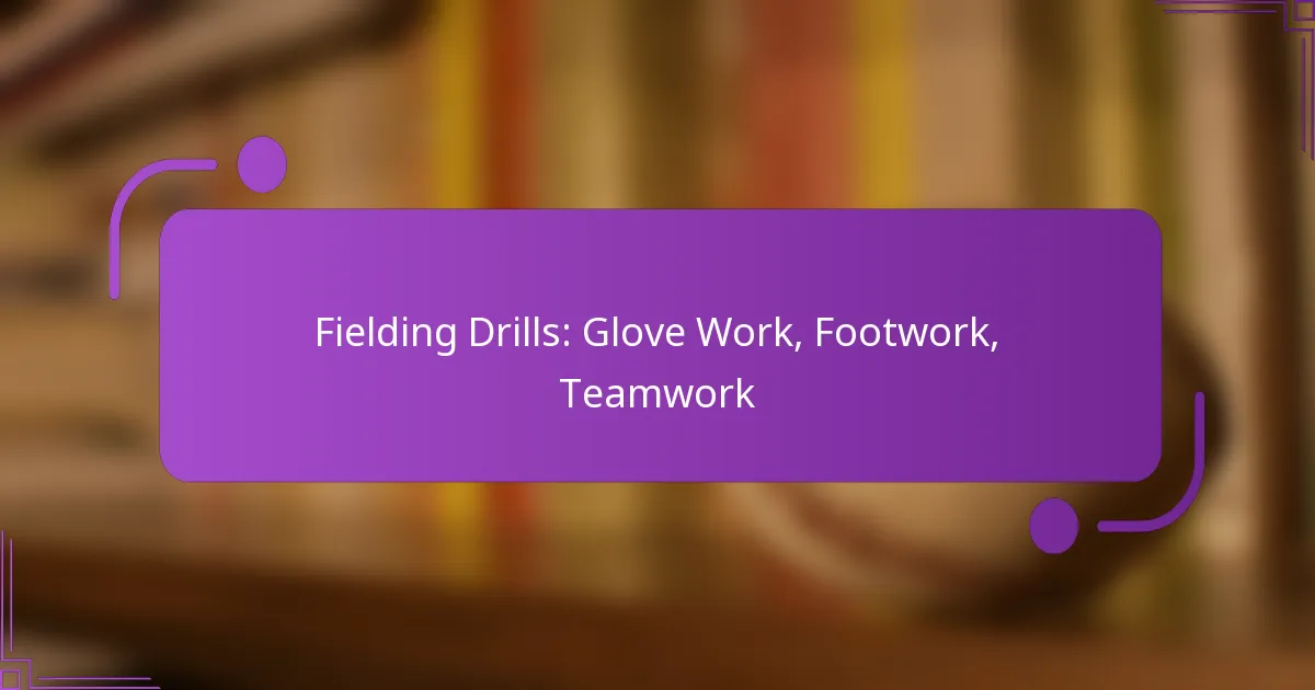 Fielding Drills: Glove Work, Footwork, Teamwork