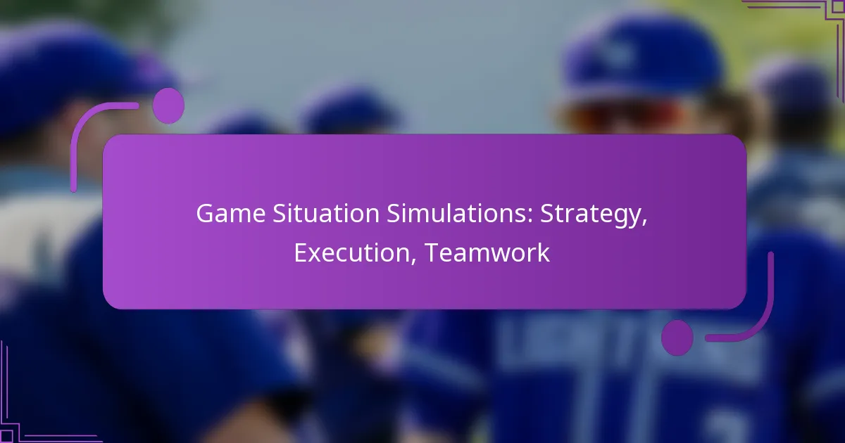 Game Situation Simulations: Strategy, Execution, Teamwork