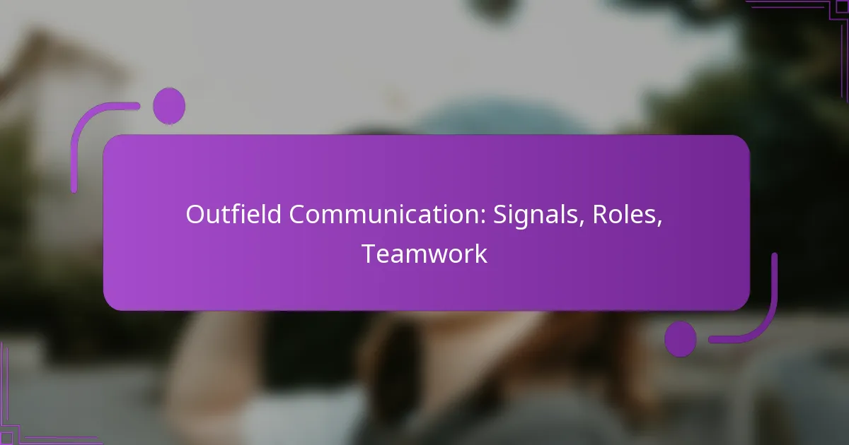 Outfield Communication: Signals, Roles, Teamwork