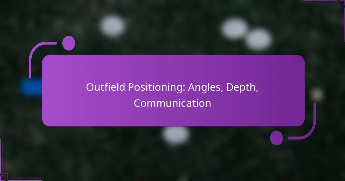 Outfield Positioning: Angles, Depth, Communication