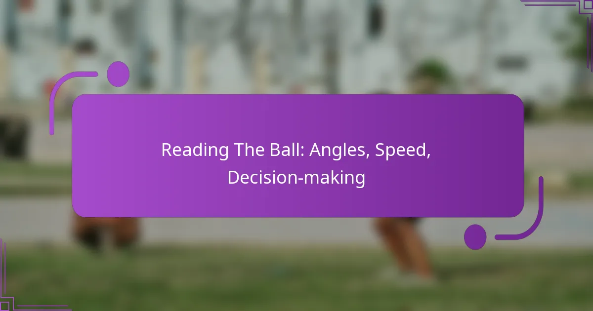 Reading The Ball: Angles, Speed, Decision-making