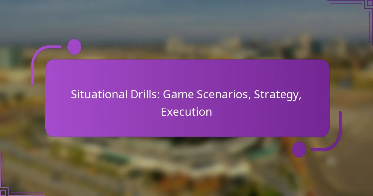 Situational Drills: Game Scenarios, Strategy, Execution