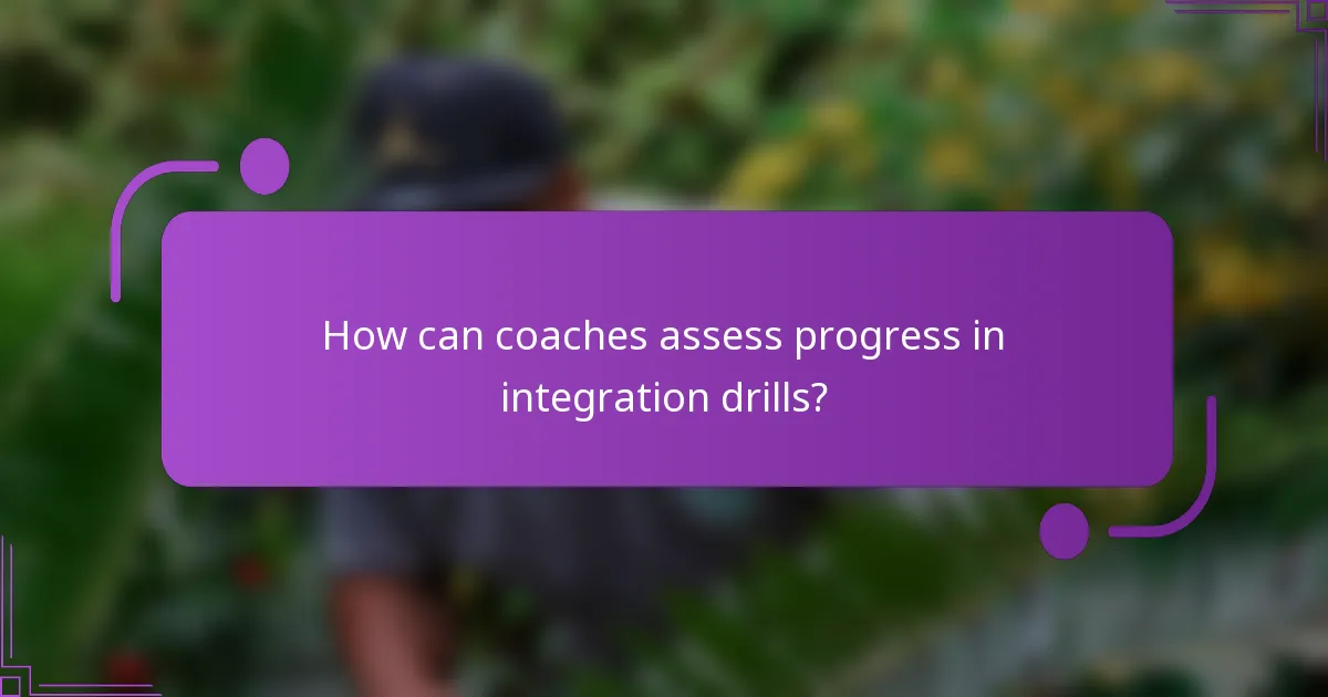 How can coaches assess progress in integration drills?