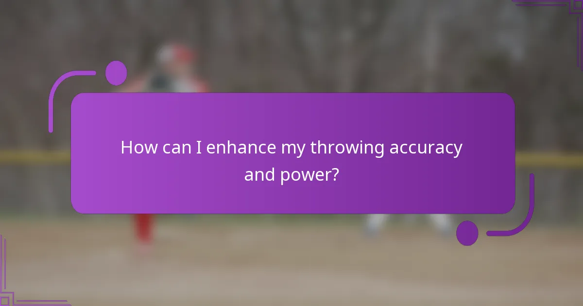 How can I enhance my throwing accuracy and power?