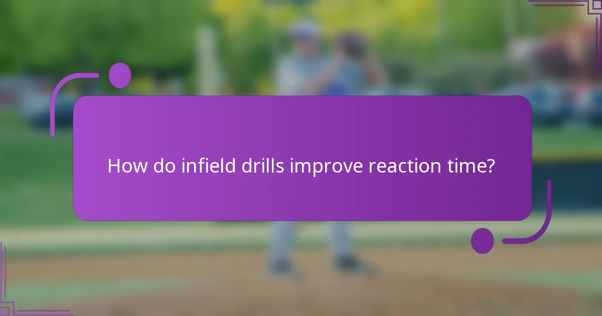How do infield drills improve reaction time?