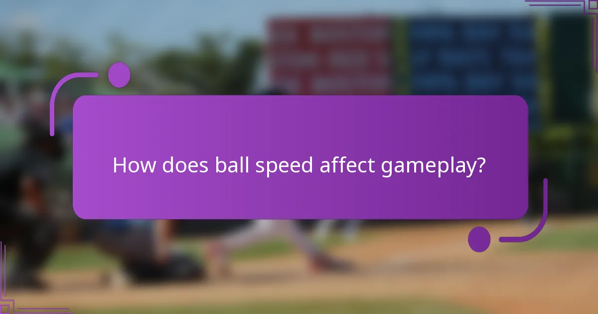 How does ball speed affect gameplay?
