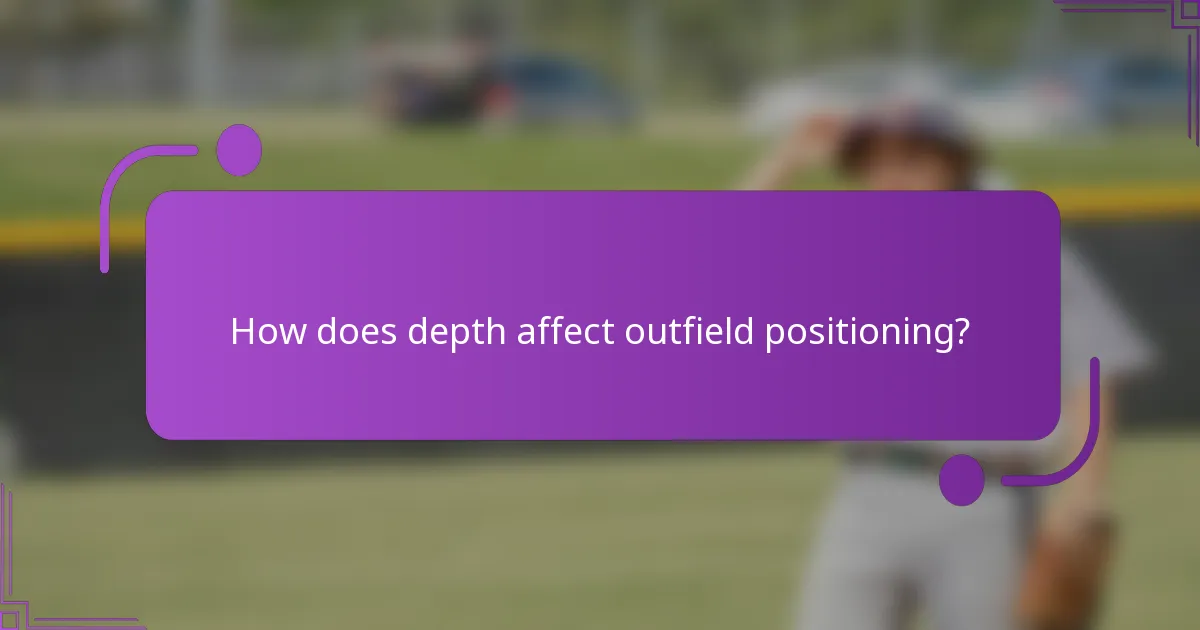 How does depth affect outfield positioning?