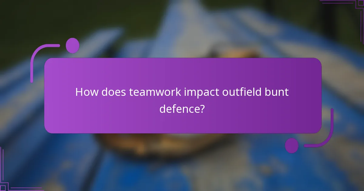 How does teamwork impact outfield bunt defence?