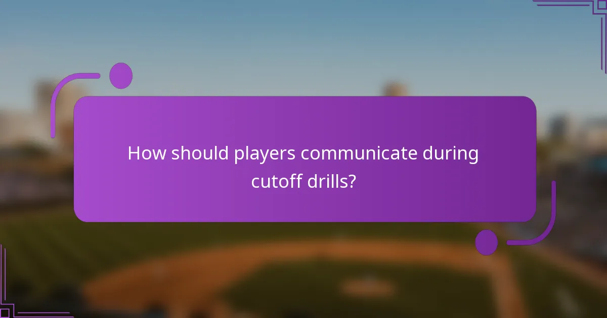 How should players communicate during cutoff drills?