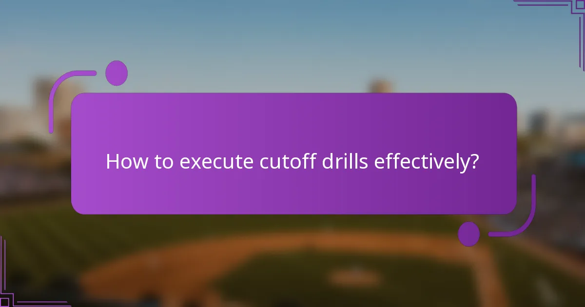 How to execute cutoff drills effectively?