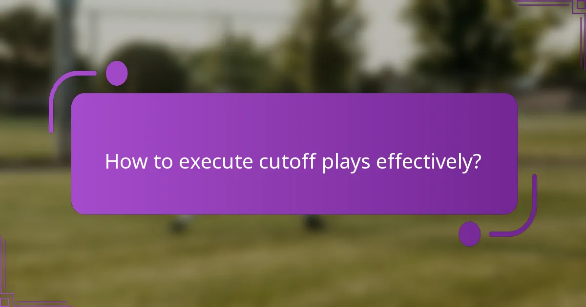 How to execute cutoff plays effectively?
