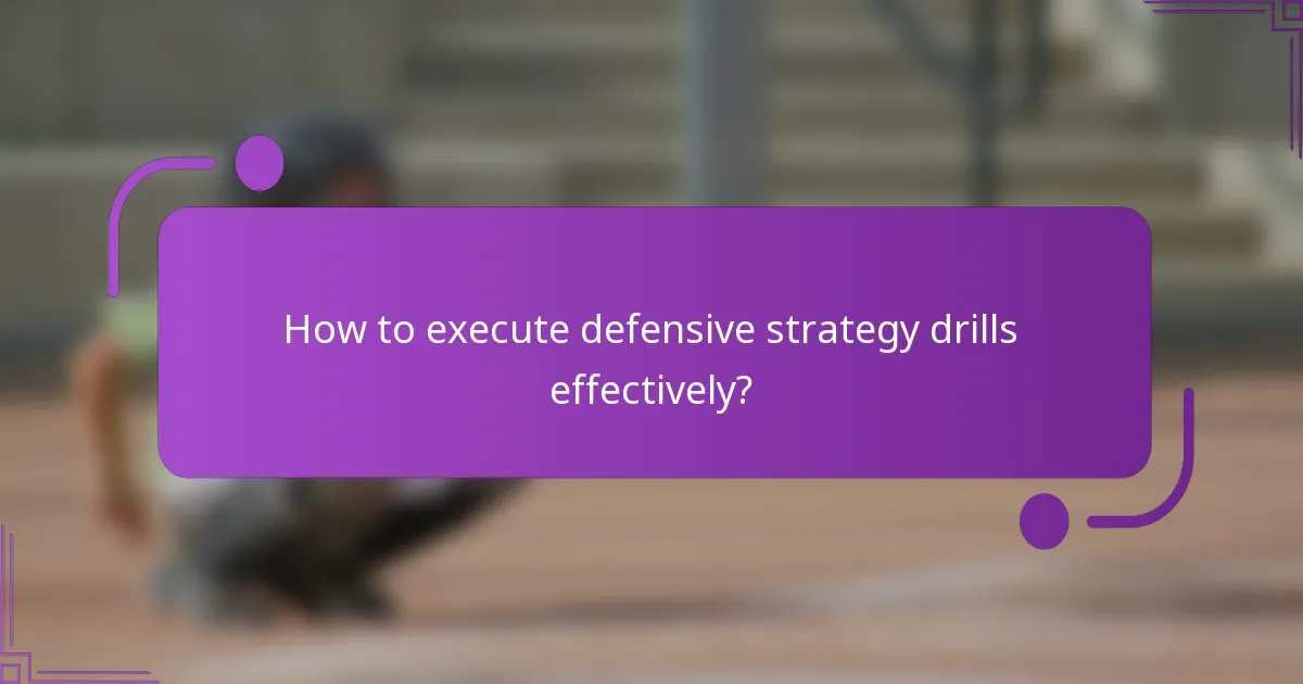 How to execute defensive strategy drills effectively?