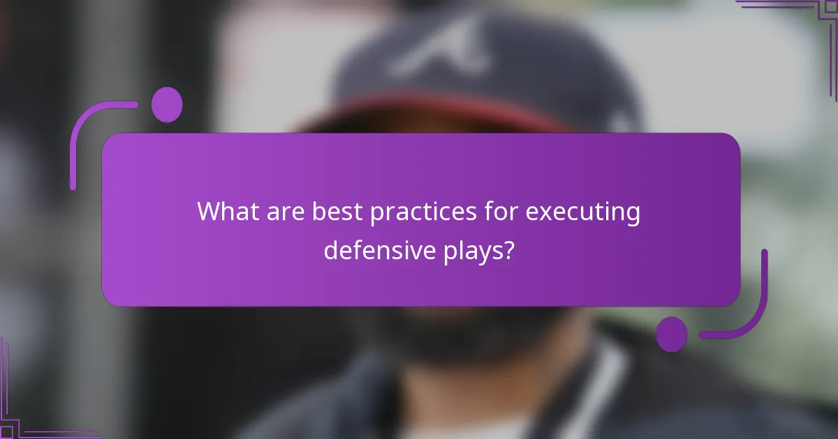 What are best practices for executing defensive plays?