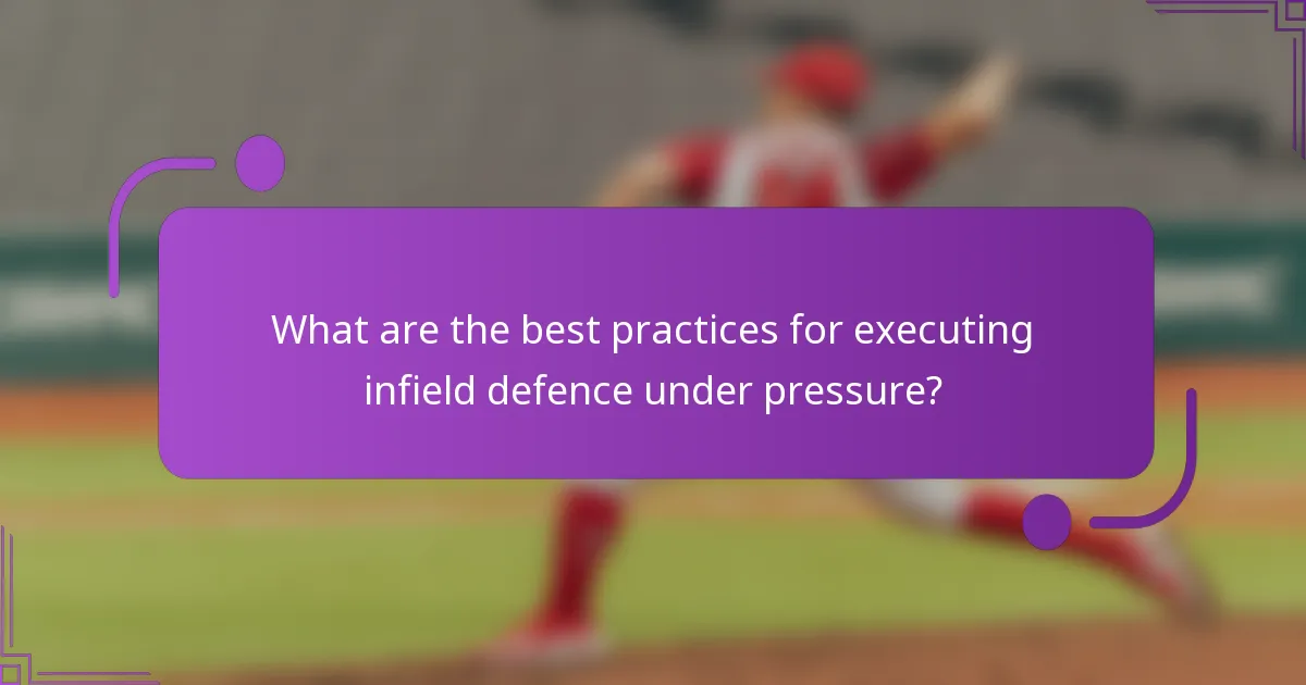 What are the best practices for executing infield defence under pressure?