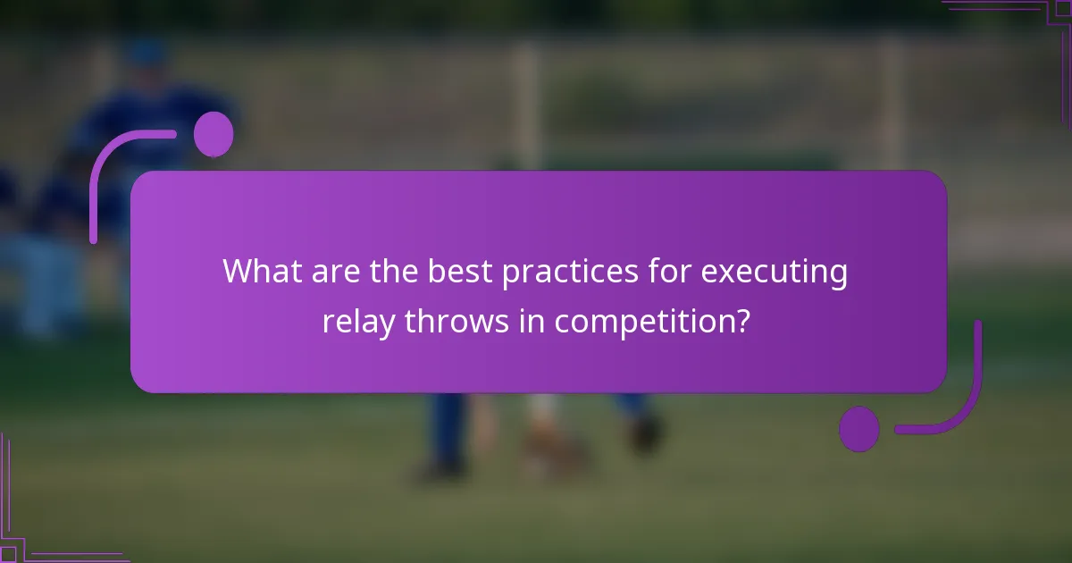 What are the best practices for executing relay throws in competition?