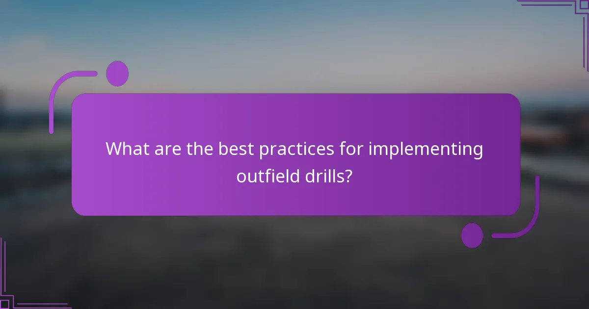 What are the best practices for implementing outfield drills?