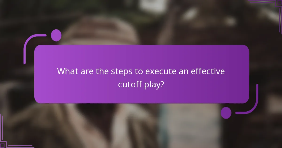 What are the steps to execute an effective cutoff play?
