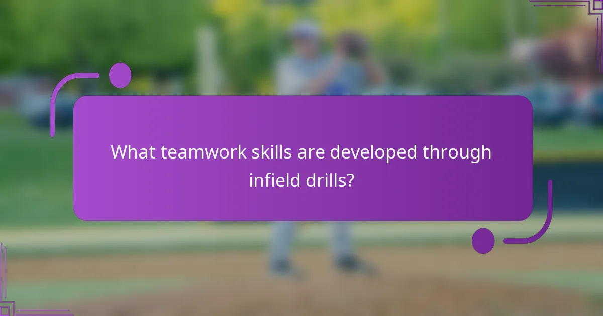 What teamwork skills are developed through infield drills?