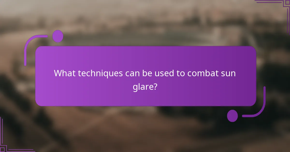 What techniques can be used to combat sun glare?