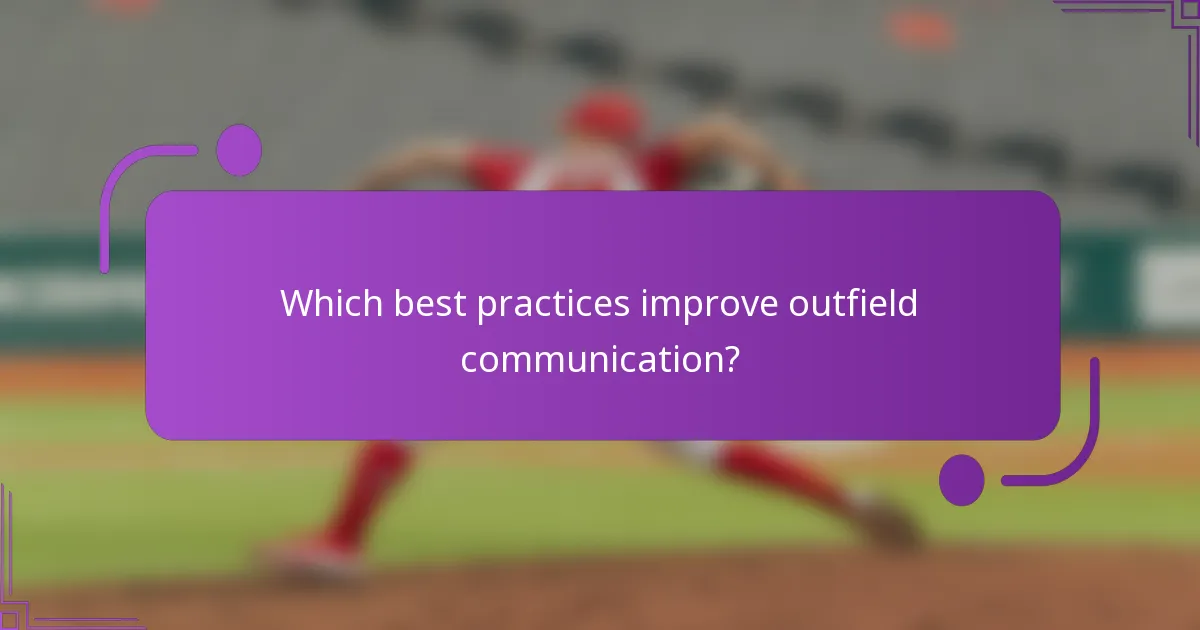 Which best practices improve outfield communication?