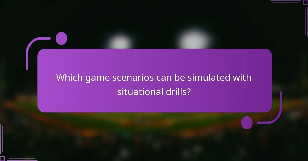 Which game scenarios can be simulated with situational drills?